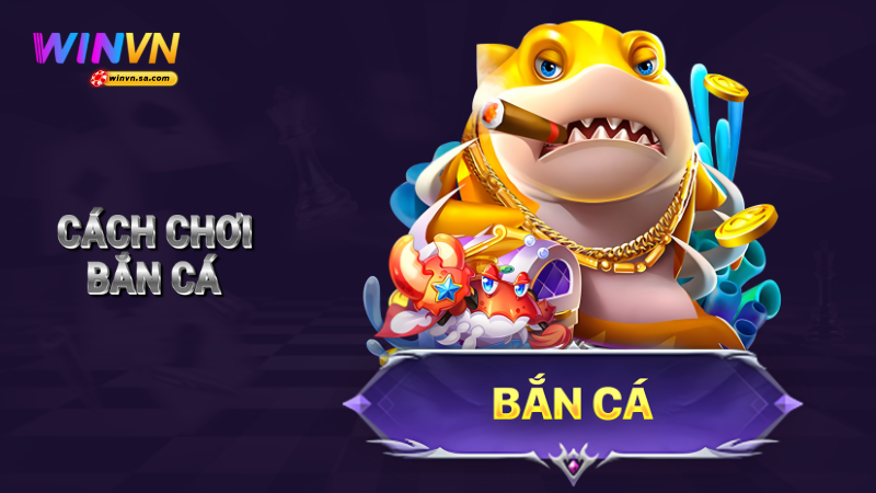 Cách chơi bắn cá